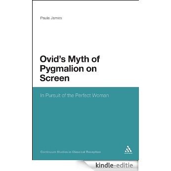 Ovid's Myth of Pygmalion on Screen: In Pursuit of the Perfect Woman (Continuum Studies in Classical Reception) [Kindle-editie] beoordelingen