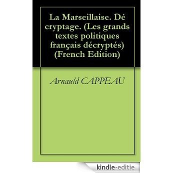 La Marseillaise. Décryptage. (Les grands textes politiques français décryptés t. 2) (French Edition) [Kindle-editie]