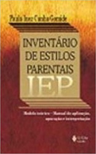 I e P. Inventário de Estilos Parentais. Modelo Teórico. Manual de Aplicação, Apuração e Interpretação