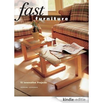 Fast Furniture: 15 Innovative Projects [Kindle-editie]