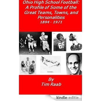 Ohio High School Football: A Profile of Some of the Great Teams, Towns, and Personalities 1894 - 1971 (English Edition) [Kindle-editie]