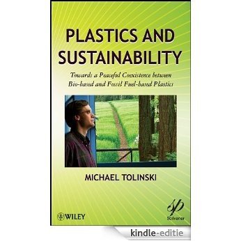 Plastics and Sustainability: Towards a Peaceful Coexistence between Bio-based and Fossil Fuel-based Plastics [Kindle-editie]