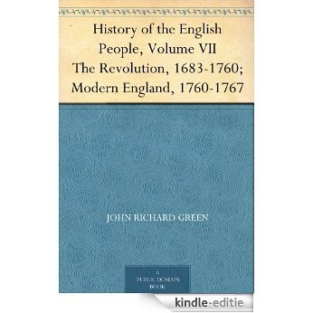 History of the English People, Volume VII The Revolution, 1683-1760; Modern England, 1760-1767 (English Edition) [Kindle-editie]
