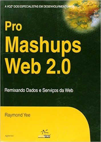 Pro Mashupsweb2.0 Remixando Dados E Servicos Web