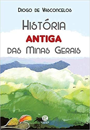 História Antiga das Minas Gerais (Volume 1)