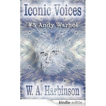 Iconic Voices # 5: Andy Warhol (English Edition) [Kindle-editie]