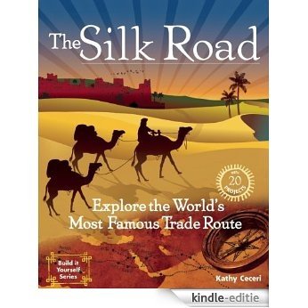 The Silk Road: 20 Projects Explore the World's Most Famous Trade Route (Build It Yourself series) [Kindle-editie]