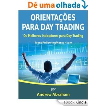 Orientações para Day Trading - Os Melhores Indicadores para Day Trading [eBook Kindle]