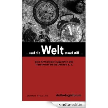 ... und die Welt stand still ... (AnthoKuss 2) (German Edition) [Kindle-editie]