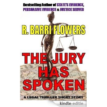 THE JURY HAS SPOKEN (A Legal Thriller Short Story) (English Edition) [Kindle-editie]