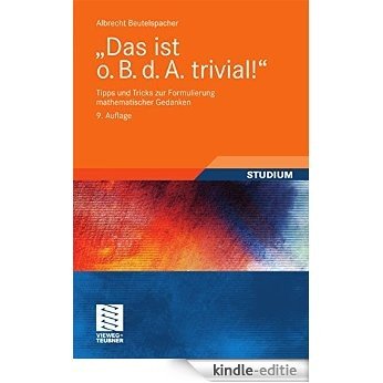 "Das ist o. B. d. A. trivial!": Tipps und Tricks zur Formulierung mathematischer Gedanken (Mathematik für Studienanfänger) [Print Replica] [Kindle-editie]