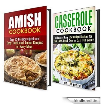 Amish and Casserole Cookbook Box Set: Over 50 Quick and Easy Traditional Recipes for Oven, Dutch Oven and Iron Skillet (Quick and Easy & Traditional Recipes) (English Edition) [Kindle-editie]