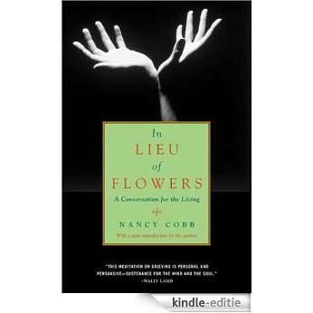 In Lieu of Flowers: A Conversation for the Living [Kindle-editie]