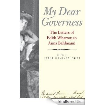 My Dear Governess: The Letters of Edith Wharton to Anna Bahlmann [Kindle-editie]