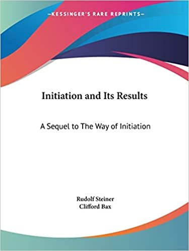 Initiation and Its Results: A Sequel to the Way of Initiation: A Sequel to the Way of Initiation (1909)