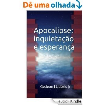 Apocalipse: inquietação e esperança [eBook Kindle]