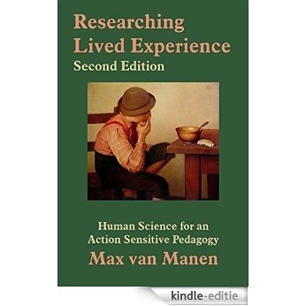 Researching Lived Experience, Second Edition: Human Science for an Action Sensitive Pedagogy [Kindle-editie]