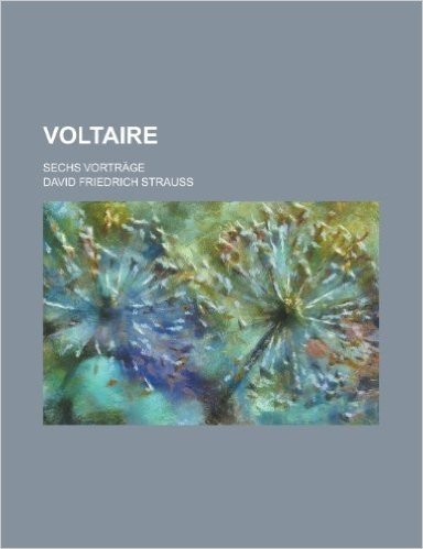 Voltaire; Sechs Vortrage