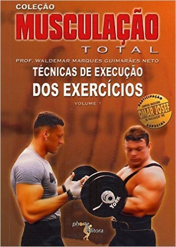 Musculação Total - Volume 1. Técnicas de Execução dos Exercícios
