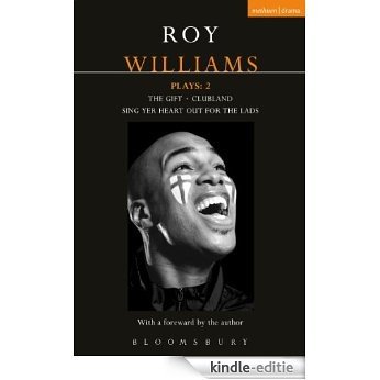 Williams Plays: 2: Sing Yer Heart Out for the Lads; Clubland; The Gift: "Sing Yer Heart Out for the Lads"; "Clubland"; the (Contemporary Dramatists) [Kindle-editie]
