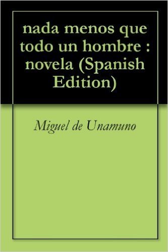 nada menos que todo un hombre : novela (Spanish Edition)