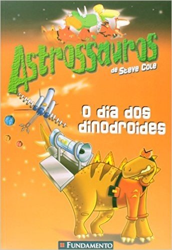 Astrossauros. O Dia dos Dinodroides