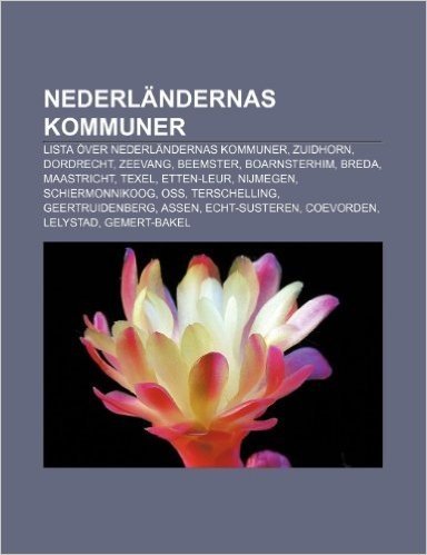 Nederlandernas Kommuner: Lista Over Nederlandernas Kommuner, Zuidhorn, Dordrecht, Zeevang, Beemster, Boarnsterhim, Breda, Maastricht, Texel
