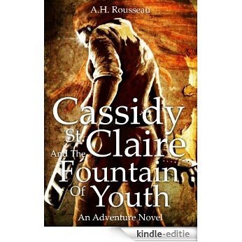 Cassidy St. Claire And The Fountain of Youth: Part I (English Edition) [Kindle-editie]