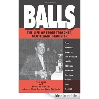 Balls: The True Life of Eddie Trascher, Gentleman Gangster [Kindle-editie]