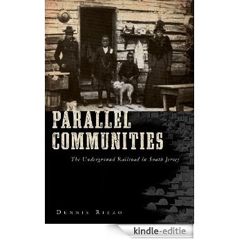 Parallel Communities: The Underground Railroad in South Jersey (English Edition) [Kindle-editie]
