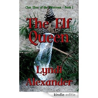The Elf Queen (Clan Elves of the Bitterroot Book 1) (English Edition) [Kindle-editie]
