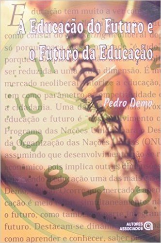 A Educação do Futuro e o Futuro de Educação
