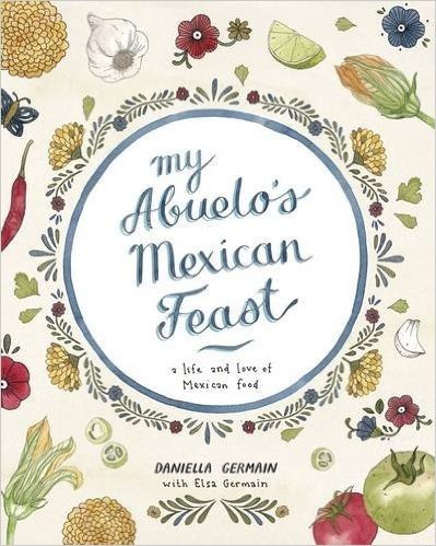 My Abuelo's Mexican Feast: A Life and Love of Mexican Food