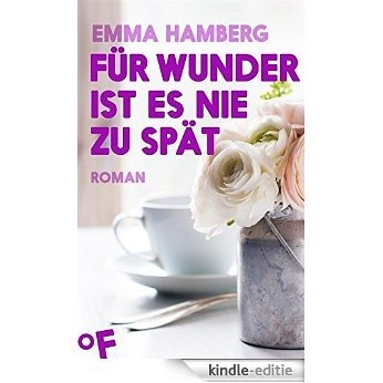 Für Wunder ist es nie zu spät: Roman (German Edition) [Kindle-editie]