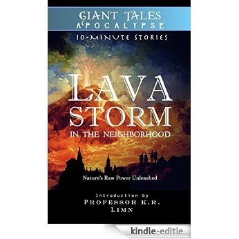 Lava Storm In the Neighborhood: Nature's Raw Power Unleashed (Giant Tales Apocalypse 10-Minute Stories) (English Edition) [Kindle-editie]