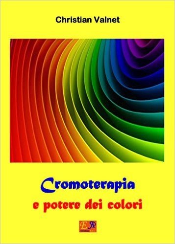 Cromoterapia e potere dei colori (Italian Edition)
