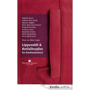 Lippenstift und Notfalltropfen: Ein Handtaschenbuch (German Edition) [Kindle-editie]