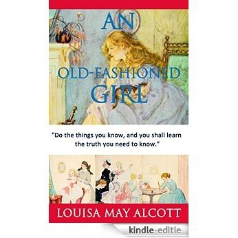 Louisa May Alcott: An Old-Fashioned Girl (illustrated) (English Edition) [Kindle-editie]