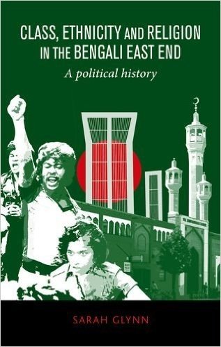 Class, Ethnicity and Religion in the Bengali East End: A Political History