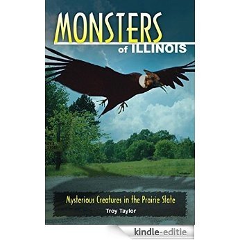 Monsters of Illinois: Mysterious Creatures in the Prairie State [Kindle-editie]