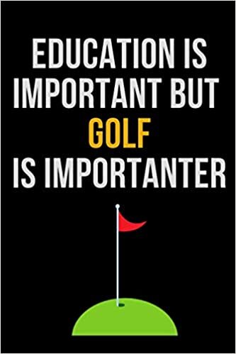 indir Education is important but Golf is importanter: Girl love Golf ,Notebook/Journal,Golf Notebook for Golf player ,Golf Gifts for Women,Journal for Golf ... &amp; journal Journal Gifts for Girls/women/Girl