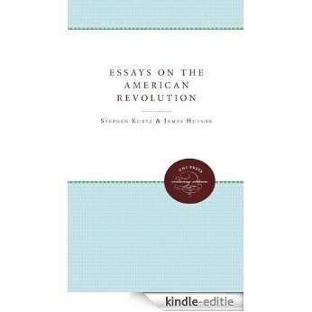 Essays on the American Revolution (Published for the Omohundro Institute of Early American History and Culture, Williamsburg, Virginia) [Kindle-editie]