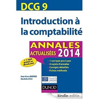 DCG 9 - Introduction à la comptabilité 2014 - 6e ed : Annales actualisées (DCG 9 - Introduction à la comptabilité - DCG 9) (French Edition) [Print Replica] [Kindle-editie]