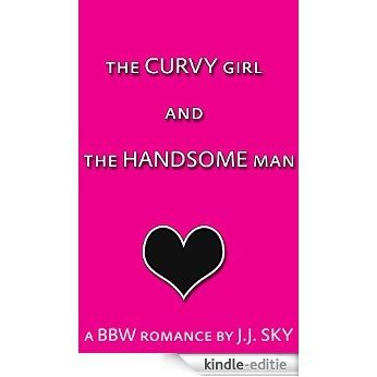 The Curvy Girl and the Handsome Man: A BBW Romance (Hannah Cobbs Book 1) (English Edition) [Kindle-editie]