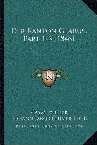 Der Kanton Glarus, Part 1-3 (1846)