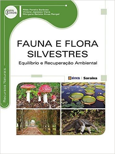 Fauna e Flora Silvestres. Equilíbrio e Recuperação Ambiental