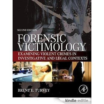 Forensic Victimology: Examining Violent Crime Victims in Investigative and Legal Contexts [Kindle-editie]