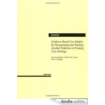 Evidence Based Care Models for Recognizing and Treating Alcohol Problems in Primary Care Settings [Kindle-editie]