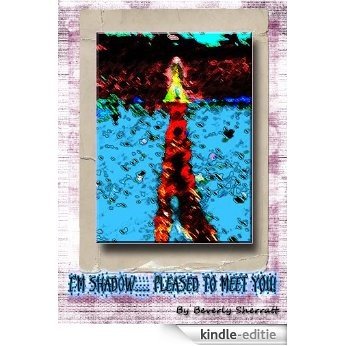 I'm Shadow ... Pleased To Meet You! - Abstract Art Version (English Edition) [Kindle-editie]