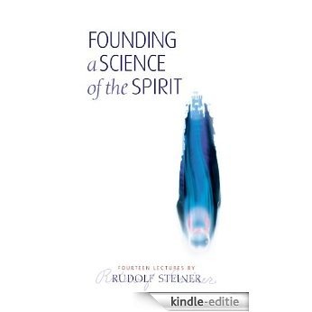 Founding a Science of the Spirit: 14 Lectures by Rudolf Steiner [Kindle-editie] beoordelingen
